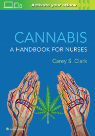 Free ebooks to download on android phone Cannabis: A Handbook for Nurses by Carey S Clark PhD, RN, AHN-BC, RYT 9781975144265