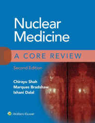 Title: Nuclear Medicine: A Core Review, Author: Chirayu Shah