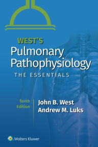 Title: West's Pulmonary Pathophysiology: The Essentials, Author: John B. West