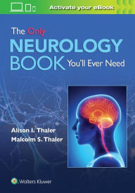 English ebook free download pdf The Only Neurology Book You'll Ever Need FB2 MOBI iBook by Alison I. Thaler, Malcolm S. Thaler, Alison I. Thaler, Malcolm S. Thaler 9781975158675 (English literature)