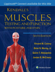 Title: Kendall's Muscles: Testing and Function with Posture and Pain, Author: Vincent M. Conroy PT
