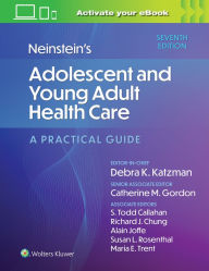 Title: Neinstein's Adolescent and Young Adult Health Care: A Practical Guide, Author: Debra K Katzman