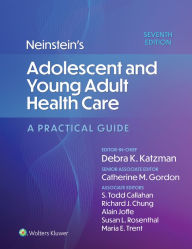 Title: Neinstein's Adolescent and Young Adult Health Care: A Practical Guide, Author: Catherine M. Gordon