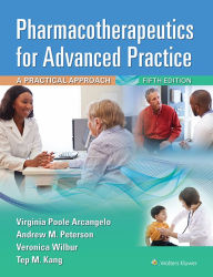 Title: Pharmacotherapeutics for Advanced Practice: A Practical Approach, Author: Virginia Poole Arcangelo