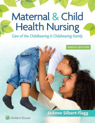 Title: Maternal & Child Health Nursing: Care of the Childbearing & Childrearing Family, Author: JoAnne Silbert-Flagg