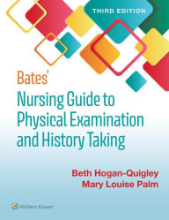 Title: Bates' Nursing Guide to Physical Examination and History Taking, Author: Beth Hogan-Quigley