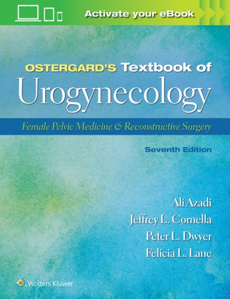 Ostergard's Textbook of Urogynecology: Female Pelvic Medicine & Reconstructive Surgery: Print + eBook with Multimedia