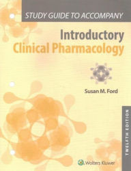 Title: Study Guide to Accompany Introductory Clinical Pharmacology, Author: Susan M Ford