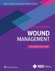 Title: Wound, Ostomy, and Continence Nurses Society Core Curriculum: Wound Management, Author: Laurie L. McNichol