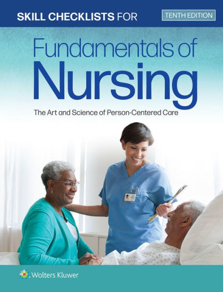 Skill Checklists for Fundamentals of Nursing: The Art and Science Person-Centered Care