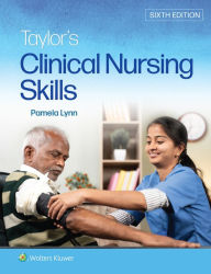 Title: Taylor's Clinical Nursing Skills, Author: Pamela B Lynn EdD