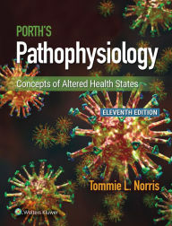 Title: Porth's Pathophysiology: Concepts of Altered Health States, Author: Tommie L. Norris