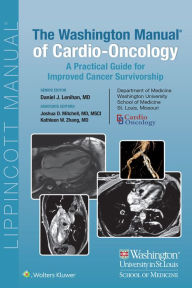 Title: The Washington Manual of Cardio-Oncology: A Practical Guide for Improved Cancer Survivorship, Author: Daniel J Lenihan