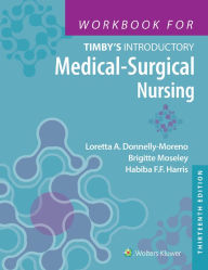 Title: Workbook for Timby's Introductory Medical-Surgical Nursing, Author: Loretta A. Donnelly-Moreno
