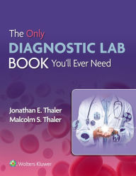 Title: The Only Diagnostic Lab Book You'll Ever Need, Author: Jonathan E. Thaler
