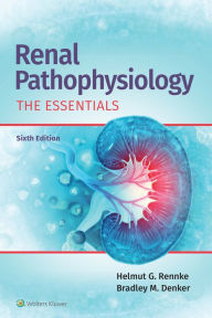 Title: Renal Pathophysiology: The Essentials, Author: Helmut Rennke MD