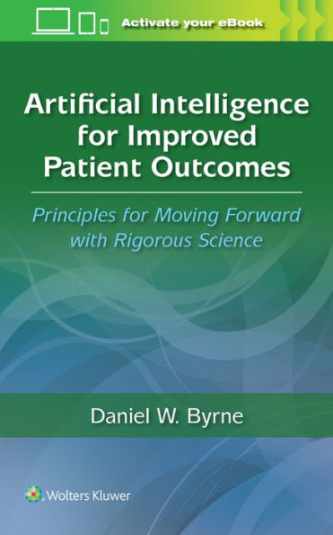 Artificial Intelligence for Improved Patient Outcomes: Principles Moving Forward with Rigorous Science