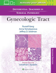 Title: Differential Diagnoses in Surgical Pathology: Gynecologic Tract, Author: Russell Vang MD