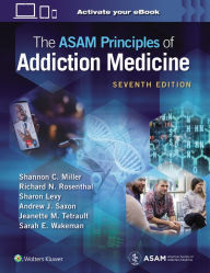 Title: The ASAM Principles of Addiction Medicine: Print + eBook with Multimedia, Author: Shannon C. Miller MD