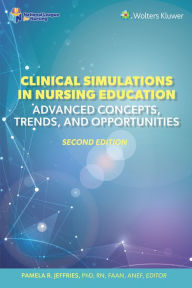 Title: Clinical Simulations in Nursing Education: Advanced Concepts, Trends, and Opportunities, Author: PAMELA R. JEFFRIES