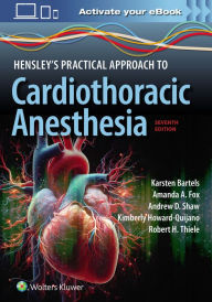 Title: Hensley's Practical Approach to Cardiothoracic Anesthesia: Print + eBook with Multimedia, Author: Karsten Bartels