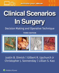 Title: Clinical Scenarios in Surgery: Decision Making and Operative Technique, Author: JUSTIN B DIMICK