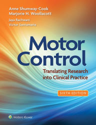 Title: Motor Control: Translating Research into Clinical Practice, Author: Anne Shumway-Cook