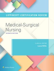 Title: Lippincott Certification Review Medical-Surgical Nursing, Author: Laura Willis MSN