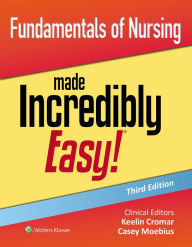 Title: Fundamentals of Nursing Made Incredibly Easy!, Author: Keelin Cromar
