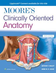 Title: Moore's Clinically Oriented Anatomy, Author: Arthur F. Dalley II PhD