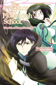 Title: The Irregular at Magic High School, Vol. 4 (light novel): Nine School Competition Arc, Part II, Author: Tsutomu Sato