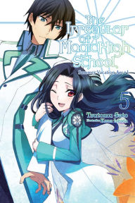 Title: The Irregular at Magic High School, Vol. 5 (light novel): Summer Vacation Arc +1, Author: Tsutomu Sato