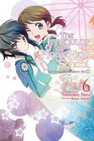 Title: The Irregular at Magic High School, Vol. 6 (light novel): Yokohama Disturbance Arc, Part I, Author: Tsutomu Sato