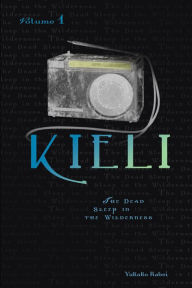 Title: Kieli, Vol. 1 (light novel): The Dead Sleep in the Wilderness, Author: Yukako Kabei