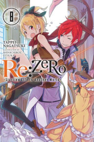 Free books to download to mp3 players Re:ZERO -Starting Life in Another World-, Vol. 8 (light novel) (English literature) by Tappei Nagatsuki, Shinichirou Otsuka