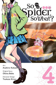 Title: So I'm a Spider, So What? Manga, Vol. 4, Author: Okina Baba