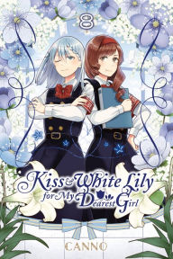 Title: Kiss and White Lily for My Dearest Girl, Vol. 8, Author: Canno