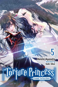 Title: Torture Princess: Fremd Torturchen, Vol. 5 (light novel), Author: Keishi Ayasato