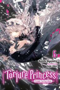 Free mp3 downloads for books Torture Princess: Fremd Torturchen, Vol. 6 (light novel)