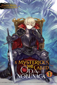 Title: A Mysterious Job Called Oda Nobunaga, Vol. 1 (light novel), Author: Kisetsu Morita