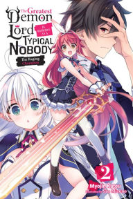 Title: The Greatest Demon Lord Is Reborn as a Typical Nobody, Vol. 2 (light novel): The Raging Champion, Author: Myojin Katou