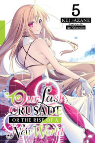 Title: Our Last Crusade or the Rise of a New World, Vol. 5 (light novel), Author: Kei Sazane