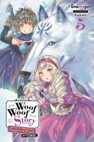 Title: Woof Woof Story: I Told You to Turn Me Into a Pampered Pooch, Not Fenrir!, Vol. 5 (light novel), Author: Inumajin