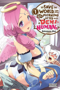 Free book online download To Save the World, Can You Wake Up the Morning After with a Demi-Human?, Vol. 1 iBook DJVU CHM (English literature) 9781975308216 by Rekomaru Otoi