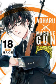 Free audiobooks to download to ipod Aoharu X Machinegun, Vol. 18 by Naoe