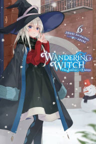 Title: Wandering Witch: The Journey of Elaina, Vol. 6 (light novel), Author: Jougi Shiraishi