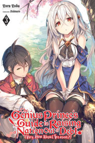 Title: The Genius Prince's Guide to Raising a Nation Out of Debt (Hey, How about Treason?), Vol. 3 (light novel), Author: Toru Toba