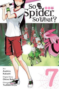 Title: So I'm a Spider, So What? Manga, Vol. 7, Author: Okina Baba
