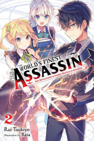 Title: The World's Finest Assassin Gets Reincarnated in Another World as an Aristocrat, Vol. 2 (light novel), Author: Rui Tsukiyo