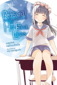 Free ebook downloads for smartphones Rascal Does Not Dream of His First Love (light novel) (English Edition) 9781975312640